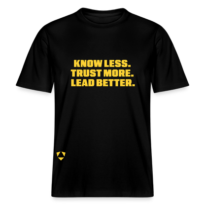 MyPack Organic-Shirt "KNOW LESS. TRUST MORE. LEAD BETTER." UNISEX edition - Schwarz