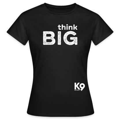 K9 Style-Shirt "think BIG" WOMEN edition - Schwarz