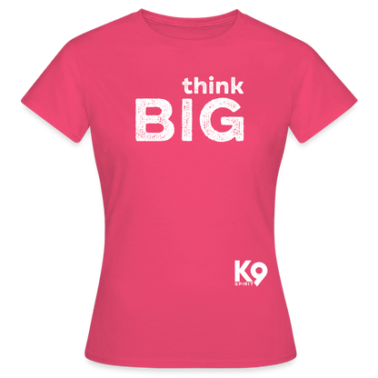 K9 Style-Shirt "think BIG" WOMEN edition - Azalea